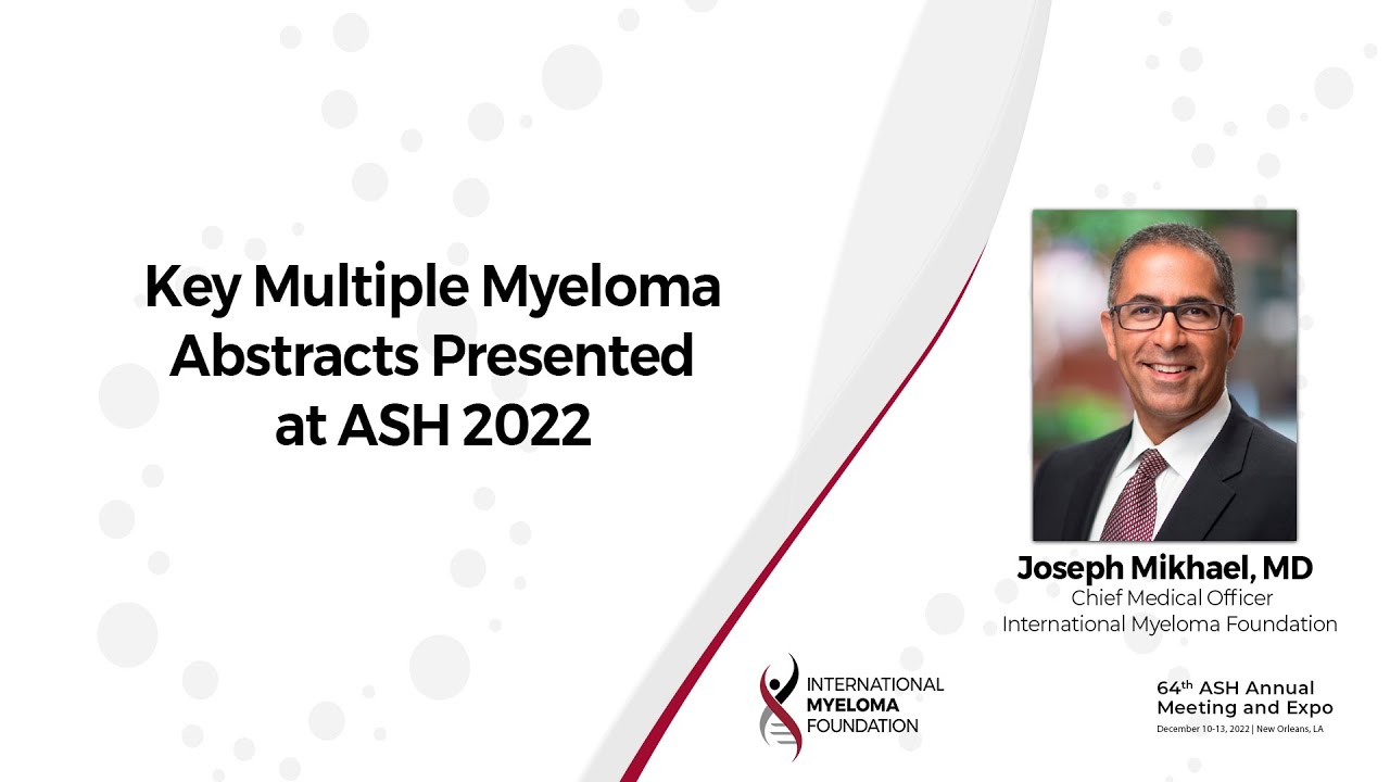 Key Multiple Myeloma Abstracts Presented at ASH 2022